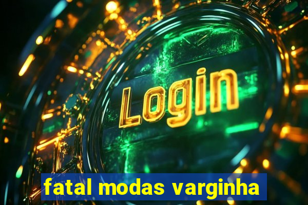 fatal modas varginha